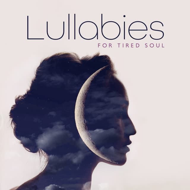 Lullabies for Tired Soul: Relaxing Music for Calm Sleep, Beautiful Dreams with New Age Songs - Relaxing Music Zone
