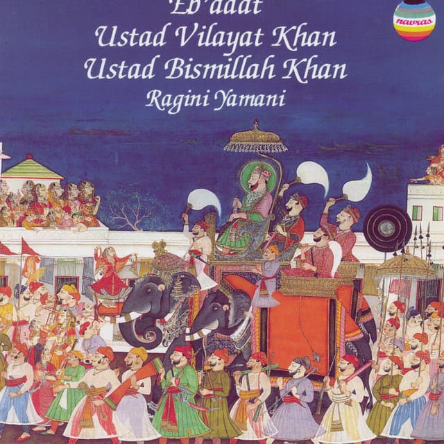 Eb'adat: Ragini Yamani - Ustad Vilayat Khan