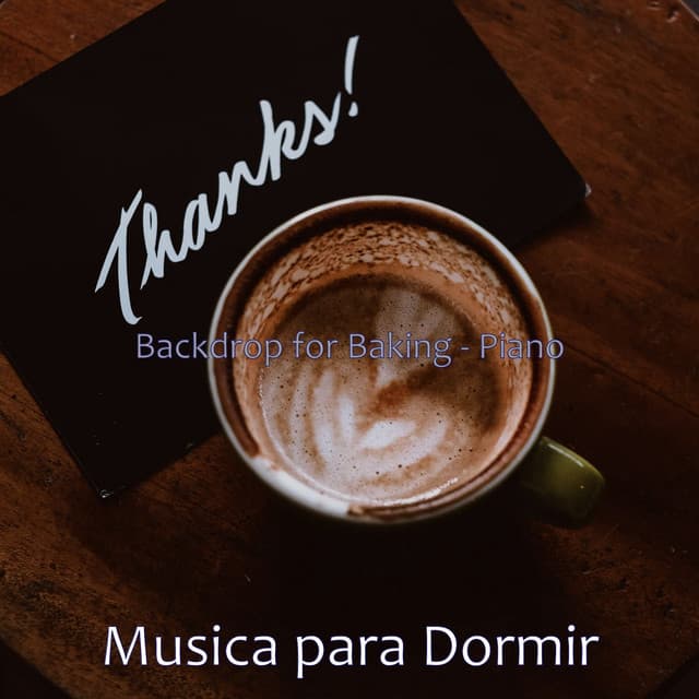 Backdrop for Baking - Piano - Musica Para Dormir