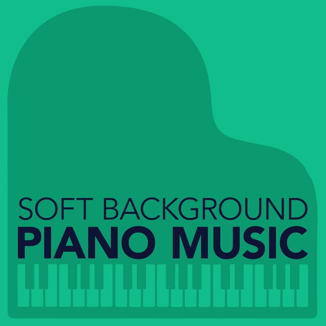 Soft Background Piano Music - Soft Background Music