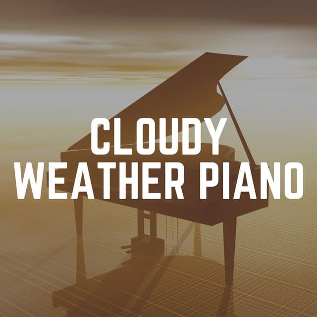 Cloudy Weather Piano - Soft Piano Music