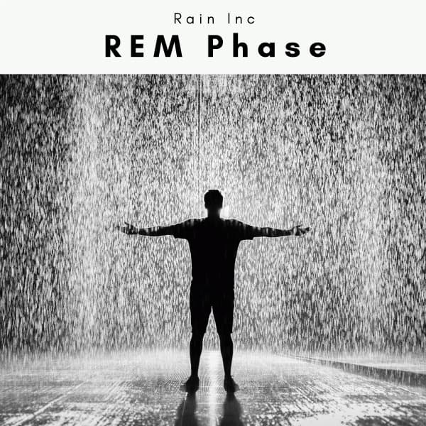 A REM Phase - Rain Inc