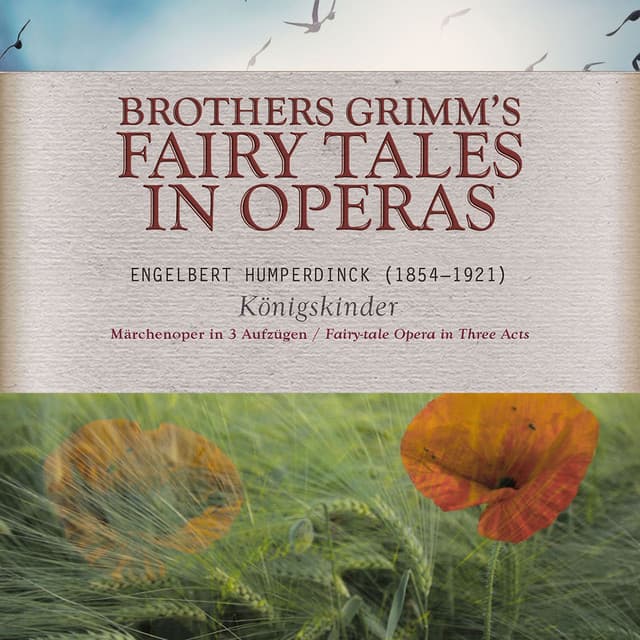 Brothers Grimm's Fairy Tales in Opera: Königskinder, EHWV 160.2 - Engelbert Humperdinck