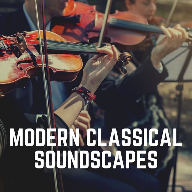 Modern Classical Soundscapes - Classical Music For Work
