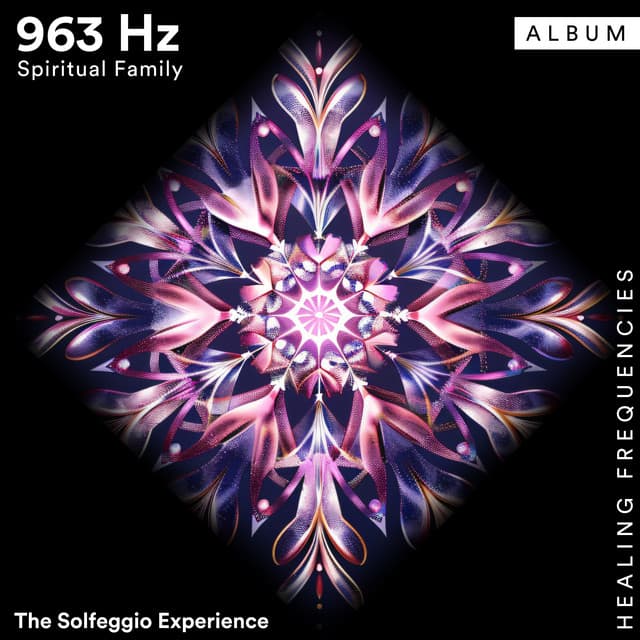 963 Hz Spiritual Family - The Solfeggio Experience