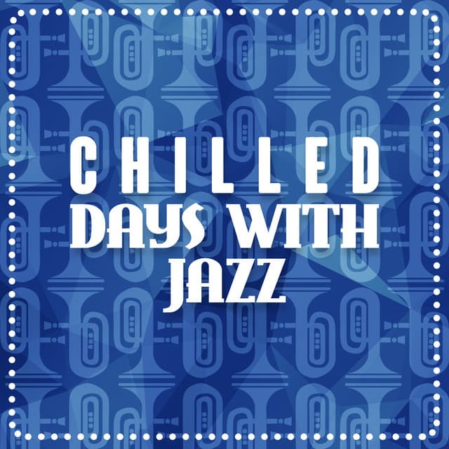 Chilled Days with Jazz - Chill Lounge Players
