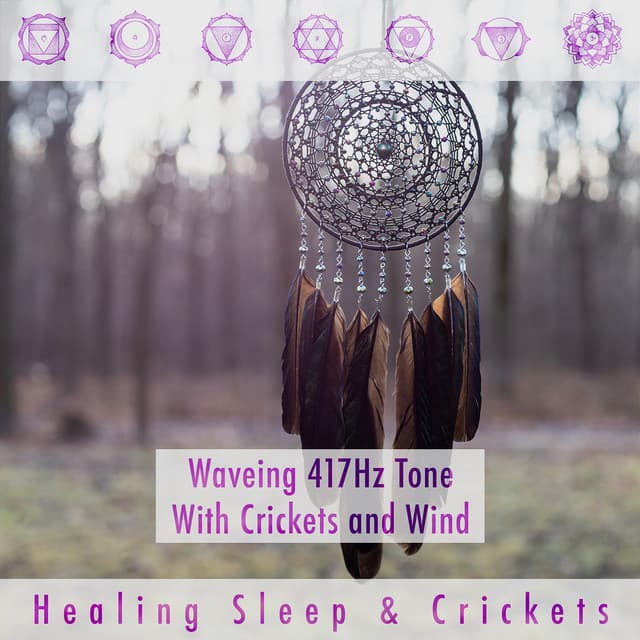 Waveing 417hz Tone With Crickets And Wind - Healing Sleep