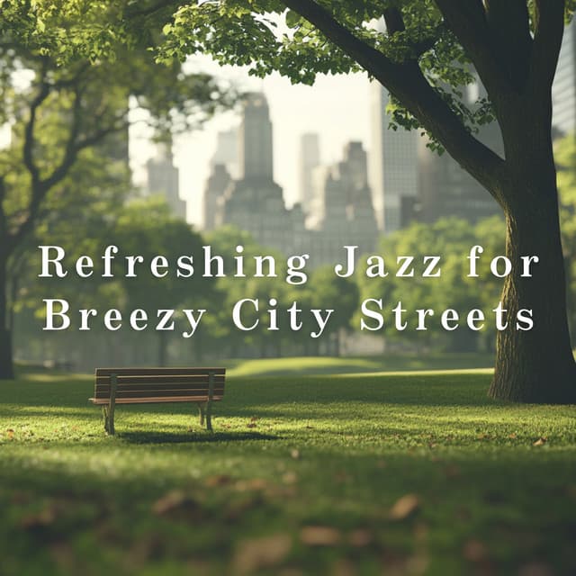 Refreshing Jazz for Breezy City Streets - LOVE BOSSA