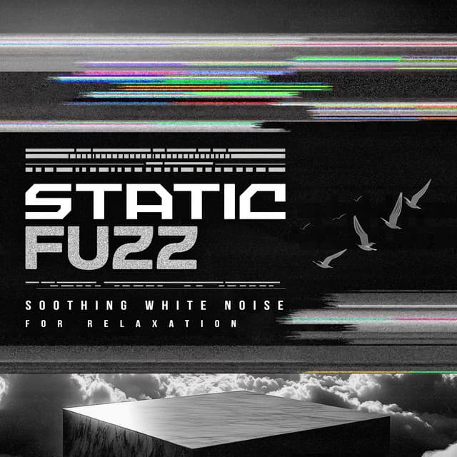 Static Fuzz - Soothing White Noise for Relaxation