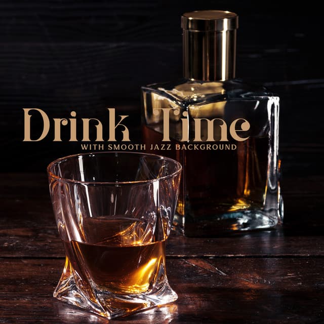 Drink Time with Smooth Jazz Background: Time for Yourself After Work, Rest & Relax - Smooth Jazz Music Academy