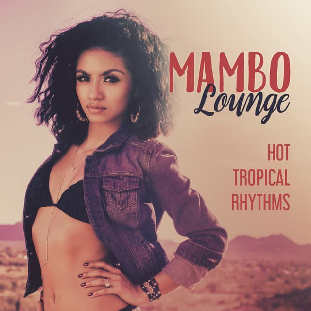 Mambo Lounge: Hot Tropical Rhythms - Bossa Nova Vibes Lounge
