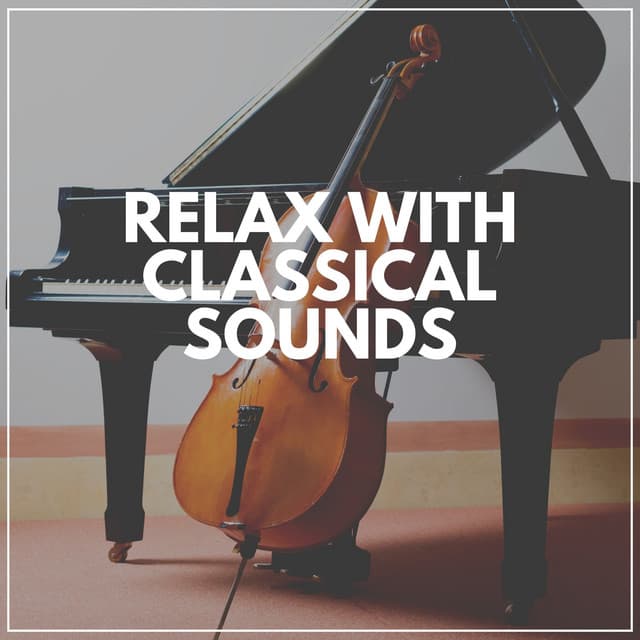 Relax with Classical Sounds - Classical Chillout