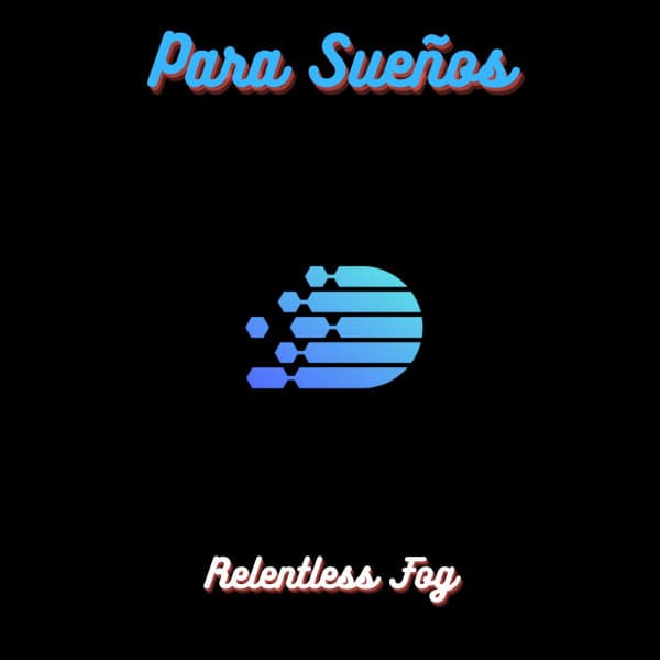 Para Sueños - Relentless Fog