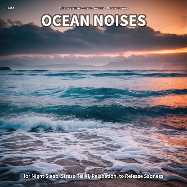 #001 Ocean Noises for Night Sleep, Stress Relief, Relaxation, to Release Sadness - Relaxing music