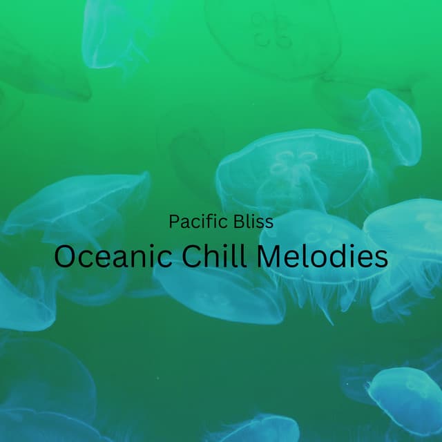 Pacific Bliss: Oceanic Chill Melodies - Spirit Minds