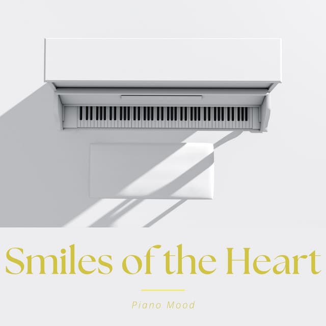 Smiles of the Heart: Soft Piano Music - Piano Mood