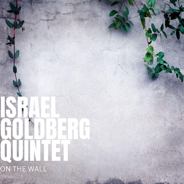 On The Wall - Israel Goldberg Quintet