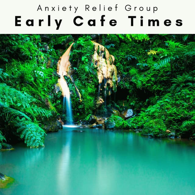 4 Rel: Early Cafe Times - Anxiety Relief Group