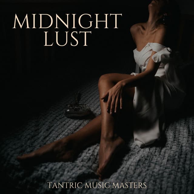 Midnight Lust: Sex Music - Tantric Music Masters