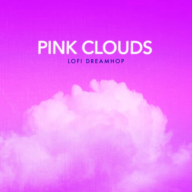 pink clouds - Lofi DreamHop