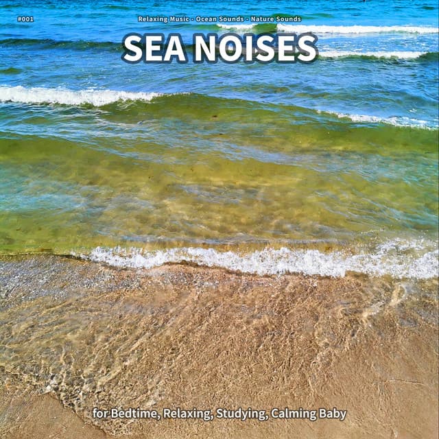 #001 Sea Noises for Bedtime, Relaxing, Studying, Calming Baby - Relaxing music