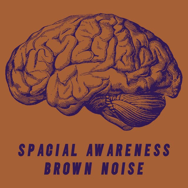 Spacial Awareness Brown Noise - Brown Noise Therapy
