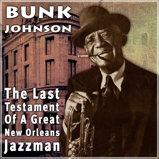 The Last Testament Of A Great New Orleans Jazzman - Bunk Johnson