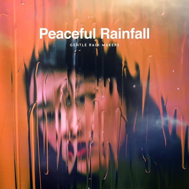 Peaceful Rainfall - Gentle Rain Makers