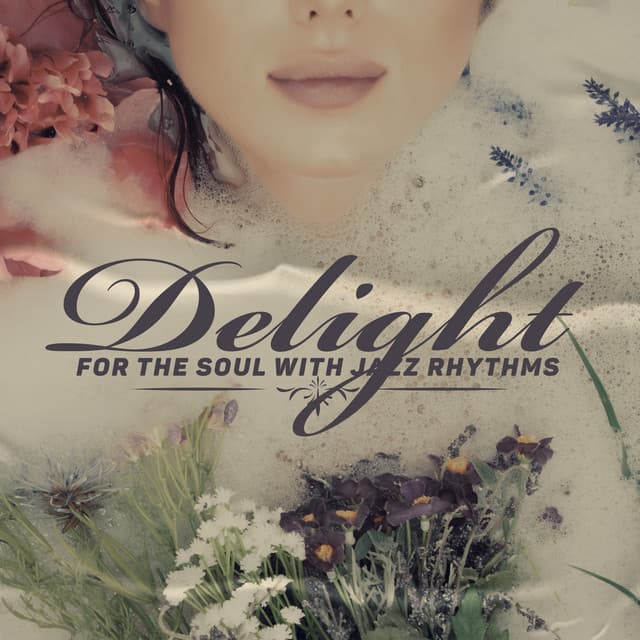 Delight for the Soul with Jazz Rhythms - Smooth Jazz for Relaxation, Positive Background Music - Little Jazz Project