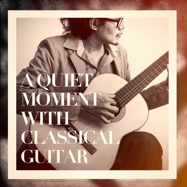 A Quiet Moment With Classical Guitar - Musica Clasica Relax