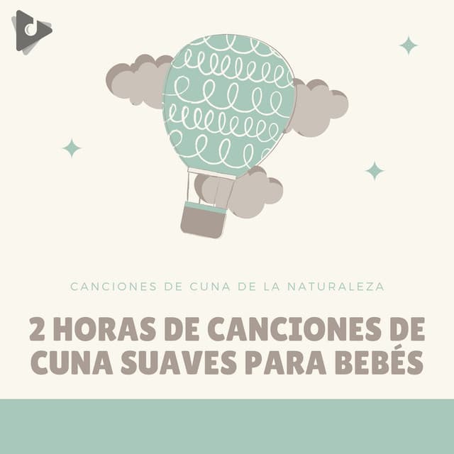 2 Horas de Canciones de Cuna Suaves para Bebés - Canciones de Cuna de la Naturaleza