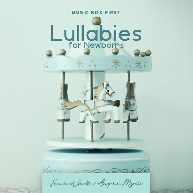 Music Box First Lullabies for Newborns: Baby Lullabies Music, Greatest Kids Sleep, Sleeping Aid Quick Help for Moms, Gentle Baby Sleep - Sonia White