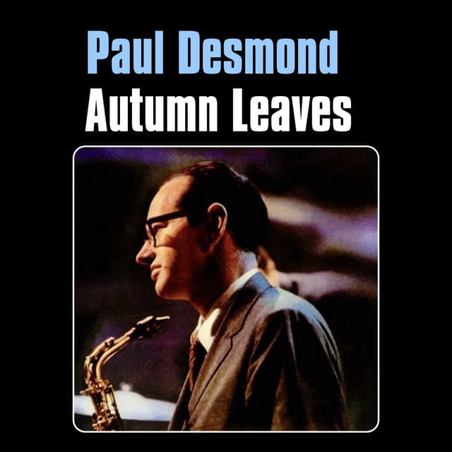 Autumn Leaves - Paul Desmond