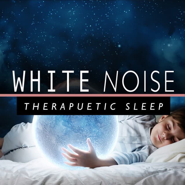 White Noise: Therapuetic Sleep - White Noise Therapy