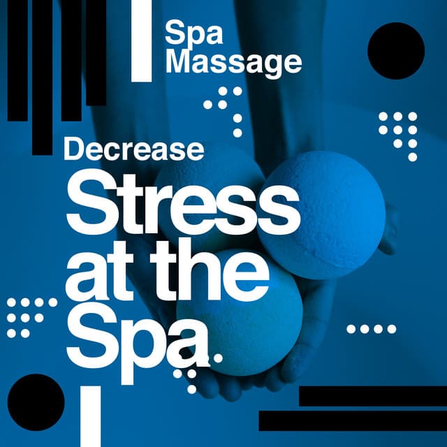 Decrease Stress at the Spa - Spa Massage