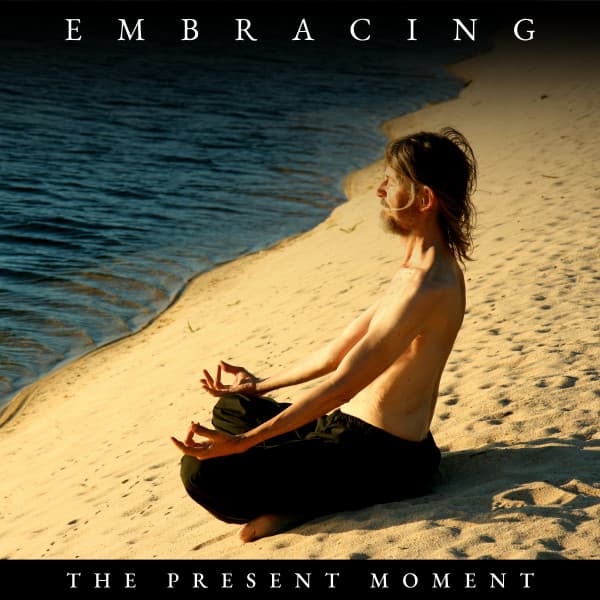 Embracing the Present Moment - Yoga Music Yoga