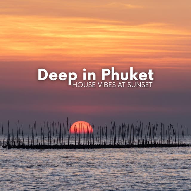 Deep in Phuket: House Vibes at Sunset - DJ Tzi-tzi