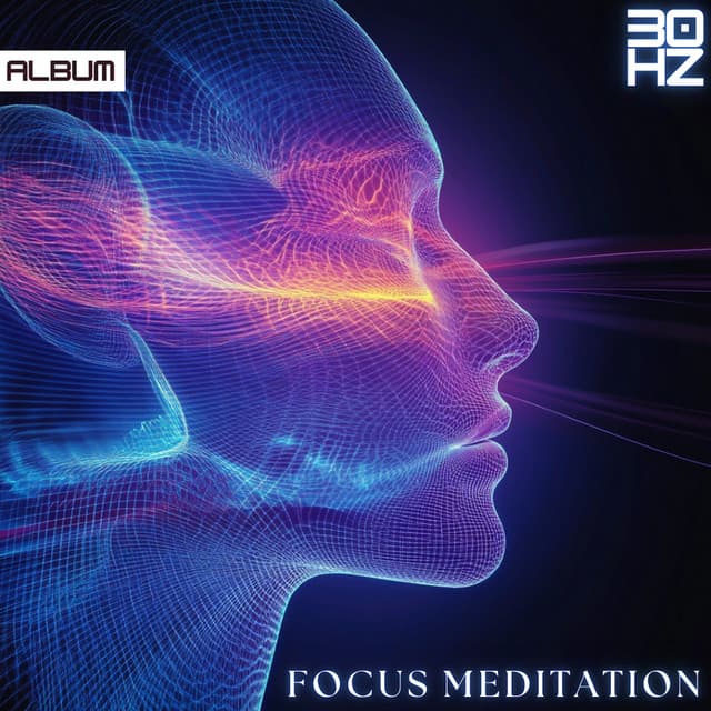 30 Hz Focus Frequencies: Deep Concentration & Study Music for Meditation and Productivity - Meditation Music