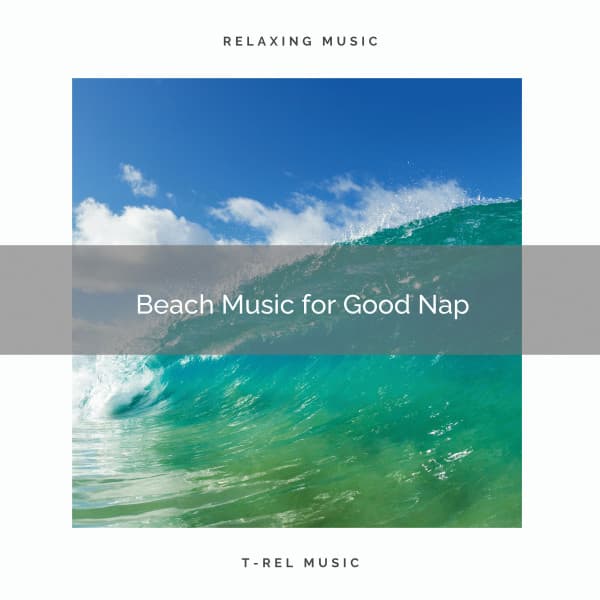 2020 Best: Beach Music for Good Nap - Wave Sounds For Sleep