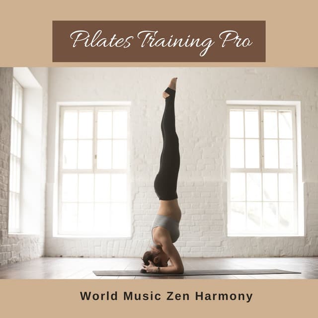 Pilates Training Pro - World Music Zen Harmony - Pilates Workout