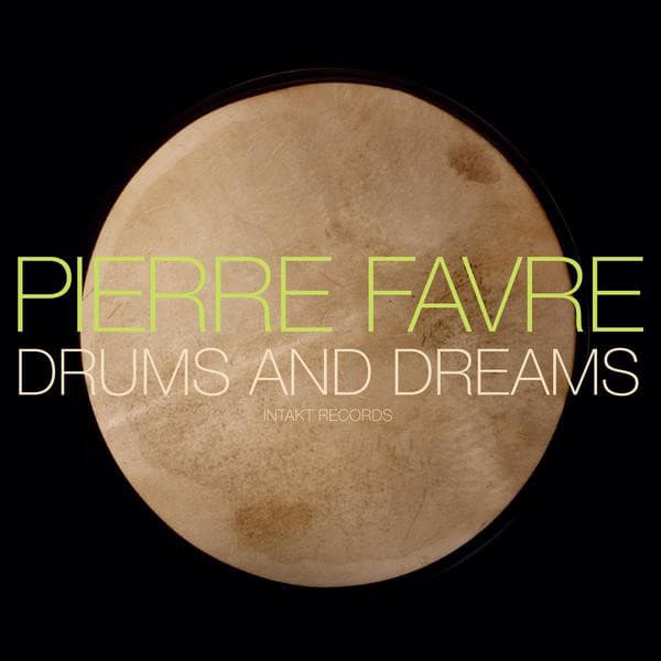 Drums and Dreams - Pierre Favre