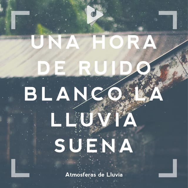 Una Hora de Ruido Blanco la Lluvia Suena - Fabricantes De Lluvia