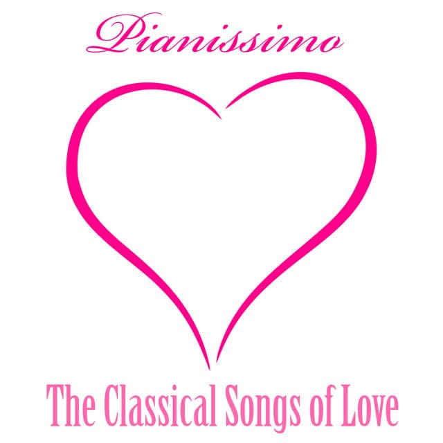 Pianissimo : The Classical Songs of Love - Piano Love Songs