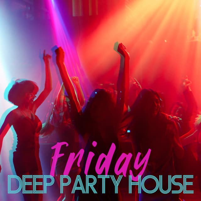 Friday Deep Party House: Electro house Mix, Best Mix - Top 40