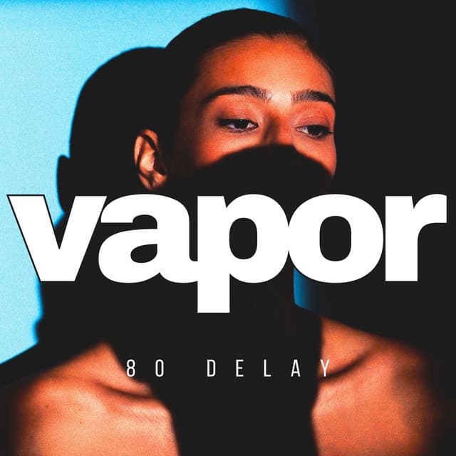 Vapor: Soft Lights, Hard Edges - 80 Delay