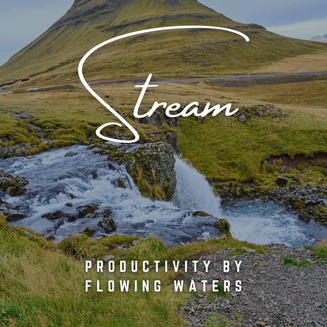 Workstream Harmony: Productivity by Flowing Waters - Working from Home