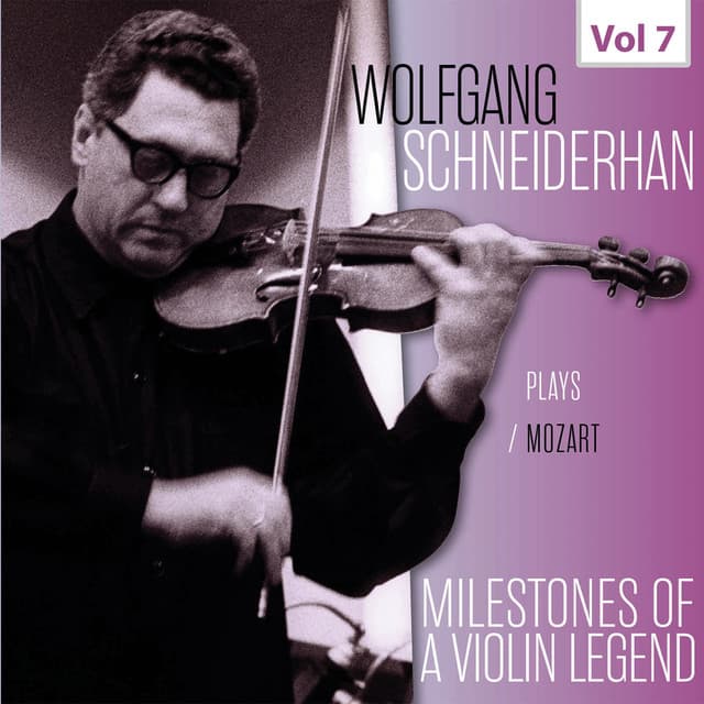 Milestones of a Violin Legend: Wolfgang Schneiderhan, Vol. 7 - Wolfgang Amadeus Mozart