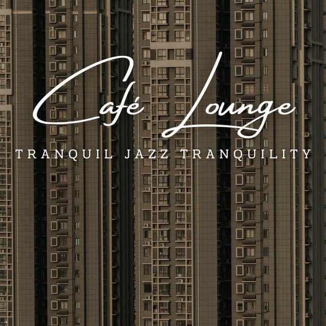 Tranquil Jazz Tranquility: Café Lounge Moods - Smooth Dinner Jazz
