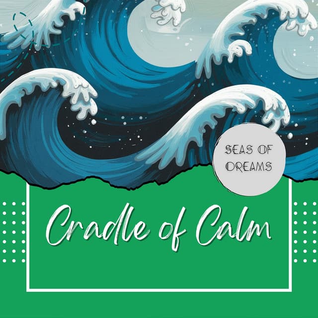 Ocean Murmurs: Cradle of Calm - Seas of Dreams