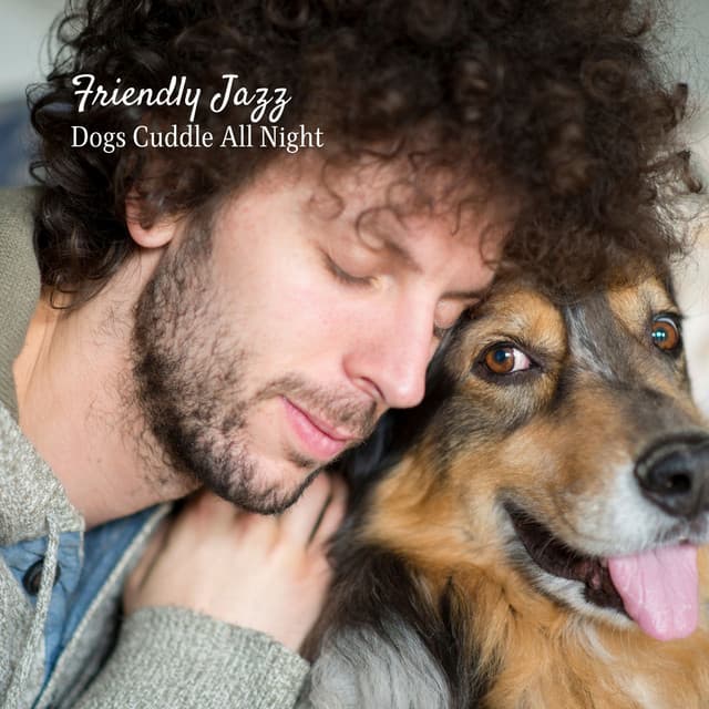 Friendly Jazz: Dogs Cuddle All Night - Chillout Jazz Collective